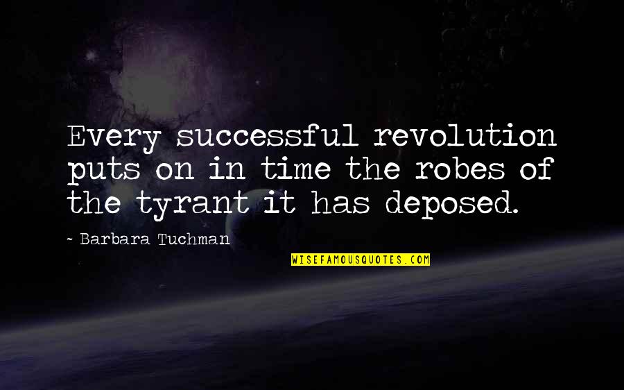 Marinari Movie Quotes By Barbara Tuchman: Every successful revolution puts on in time the
