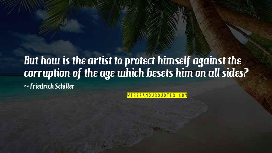 Marinated Chicken Quotes By Friedrich Schiller: But how is the artist to protect himself Marinated Chicken Quotes By Friedrich Schiller: But how is the artist to protect himself
