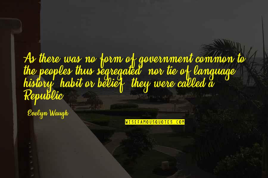 Marinated Flank Quotes By Evelyn Waugh: As there was no form of government common