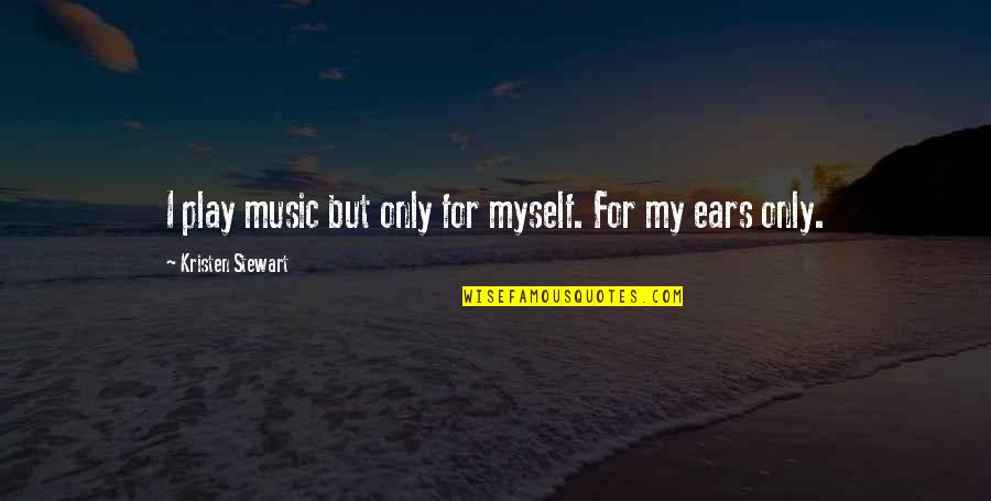 Marine Animal Quotes By Kristen Stewart: I play music but only for myself. For Marine Animal Quotes By Kristen Stewart: I play music but only for myself. For