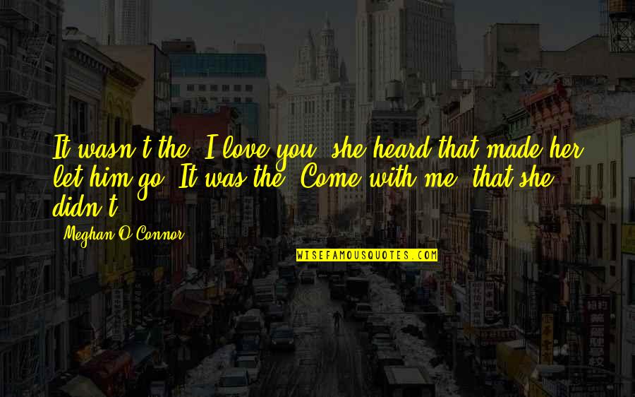 Marine Corp Saying And Quotes By Meghan O'Connor: It wasn't the "I love you" she heard Marine Corp Saying And Quotes By Meghan O'Connor: It wasn't the "I love you" she heard