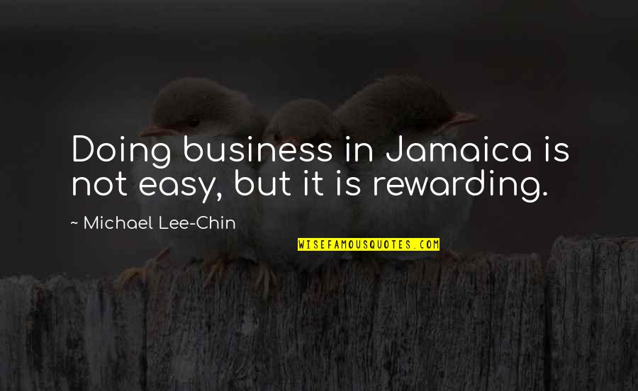Marine Corps Commandant Quotes By Michael Lee-Chin: Doing business in Jamaica is not easy, but