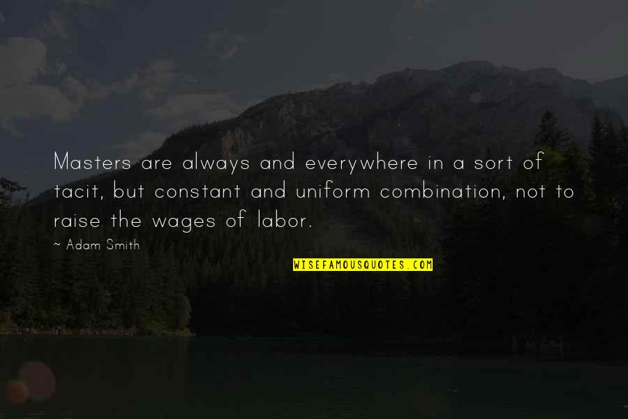 Marine Corps Di Quotes By Adam Smith: Masters are always and everywhere in a sort