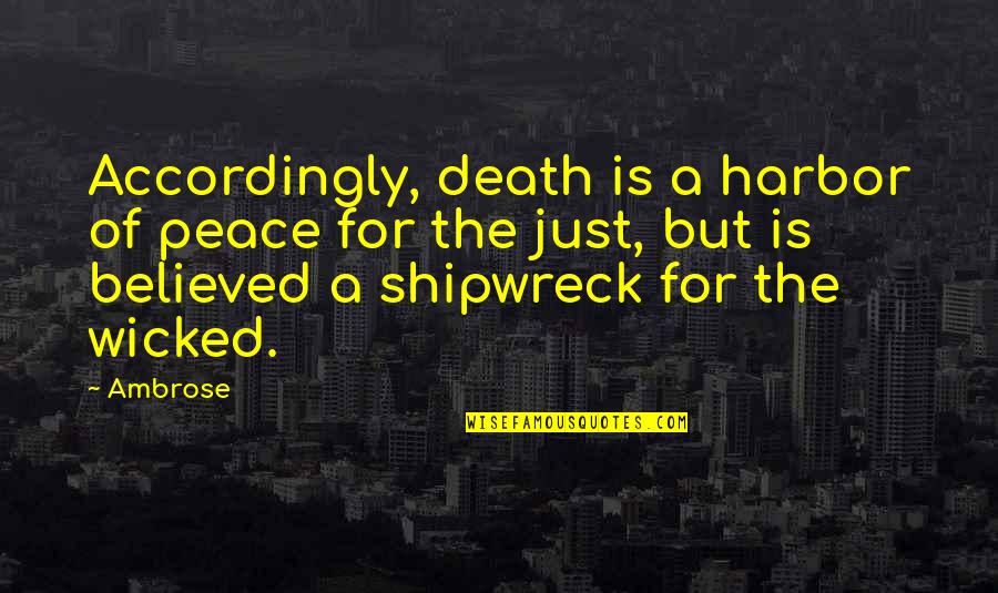 Marine Environment Quotes By Ambrose: Accordingly, death is a harbor of peace for Marine Environment Quotes By Ambrose: Accordingly, death is a harbor of peace for