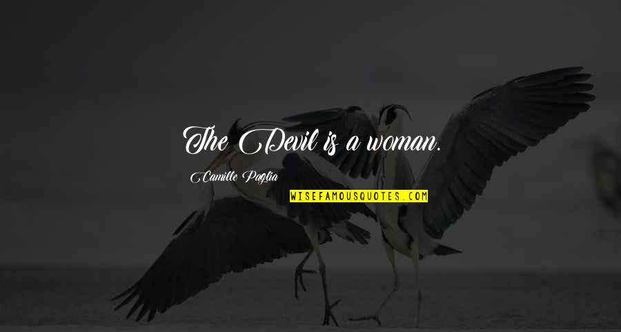 Marine Love Quotes By Camille Paglia: The Devil is a woman.