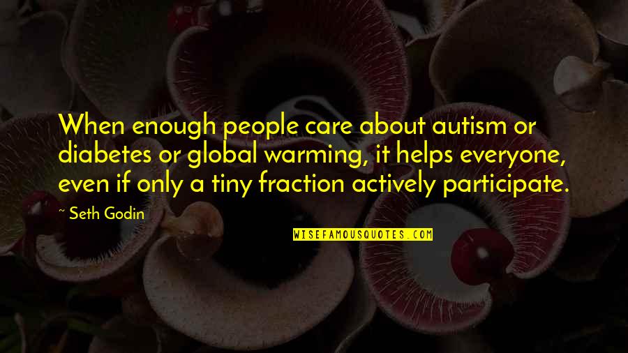 Marine Motto Quotes By Seth Godin: When enough people care about autism or diabetes