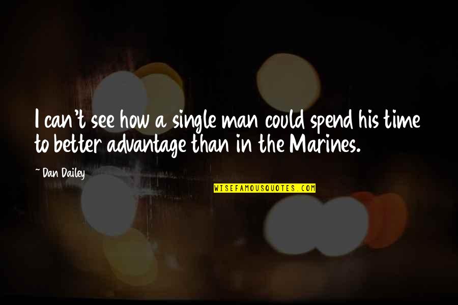 Marine Quotes By Dan Dailey: I can't see how a single man could