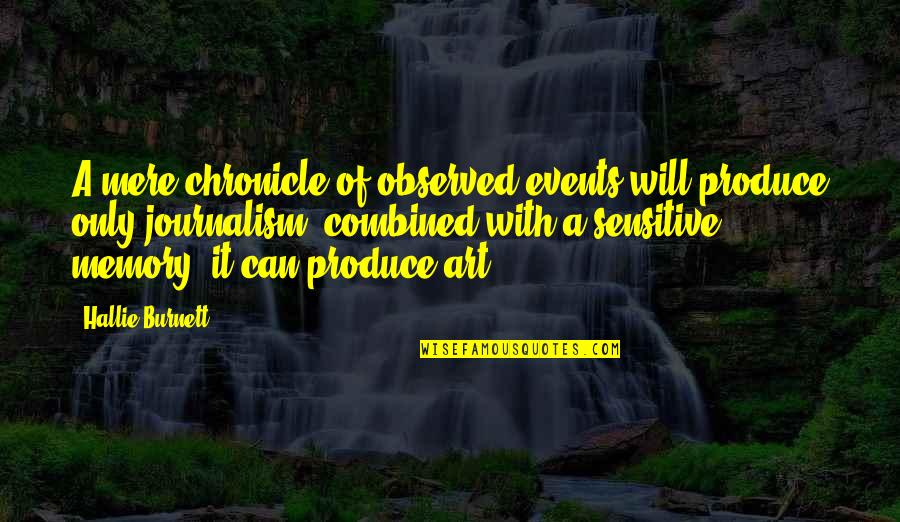 Marinelli And Sons Quotes By Hallie Burnett: A mere chronicle of observed events will produce Marinelli And Sons Quotes By Hallie Burnett: A mere chronicle of observed events will produce