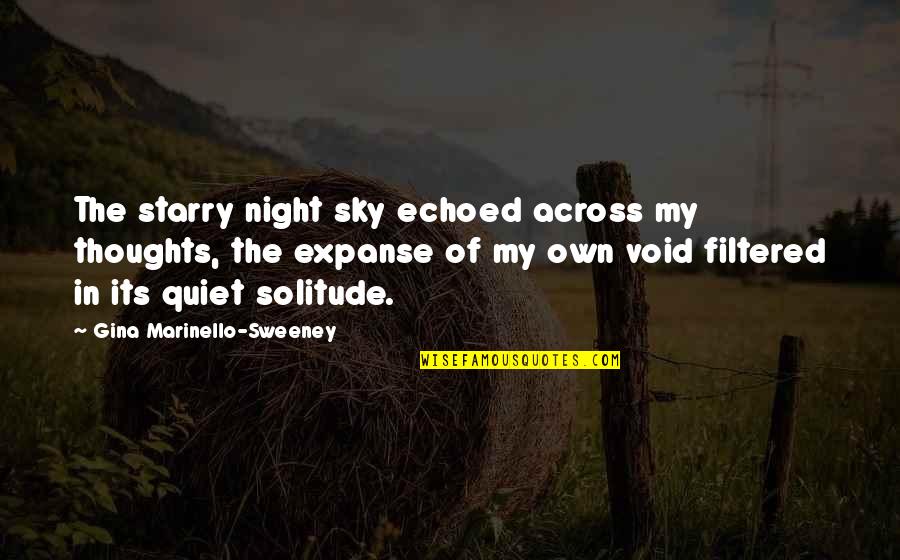 Marinello Quotes By Gina Marinello-Sweeney: The starry night sky echoed across my thoughts,