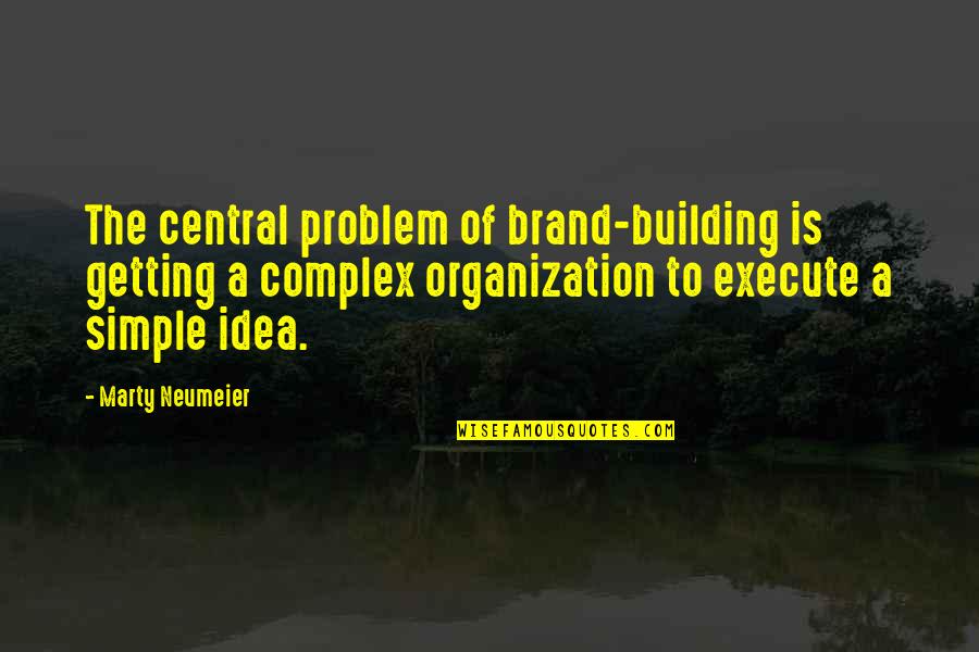Marinello Realty Quotes By Marty Neumeier: The central problem of brand-building is getting a