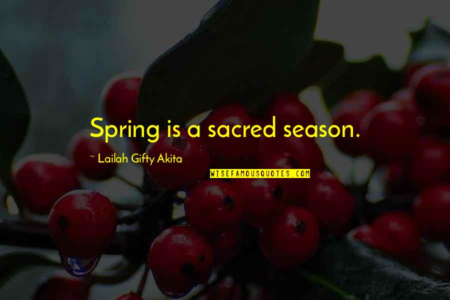 Mariner Inspirational Quotes By Lailah Gifty Akita: Spring is a sacred season.