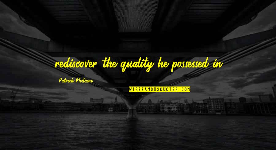 Marines In Korea Quotes By Patrick Modiano: rediscover the quality he possessed in Marines In Korea Quotes By Patrick Modiano: rediscover the quality he possessed in