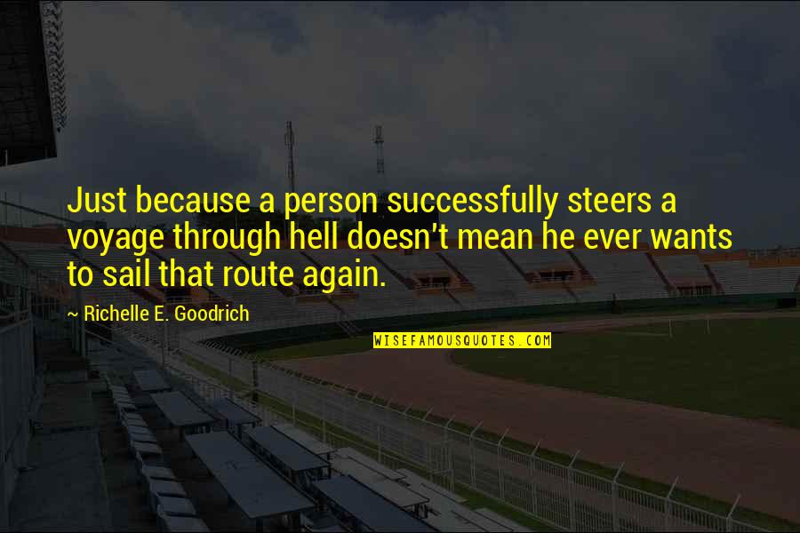 Maringotka Quotes By Richelle E. Goodrich: Just because a person successfully steers a voyage Maringotka Quotes By Richelle E. Goodrich: Just because a person successfully steers a voyage