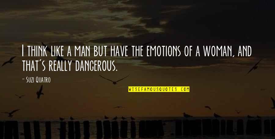 Marinhos Pizzeria Quotes By Suzi Quatro: I think like a man but have the