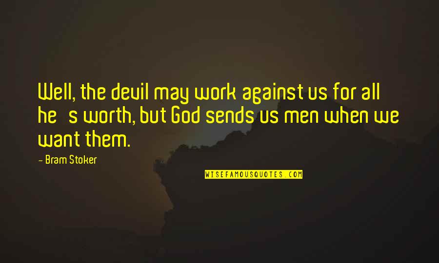 Marino Elway Quotes By Bram Stoker: Well, the devil may work against us for Marino Elway Quotes By Bram Stoker: Well, the devil may work against us for