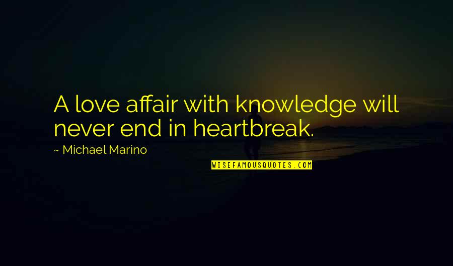 Marino Love Quotes By Michael Marino: A love affair with knowledge will never end