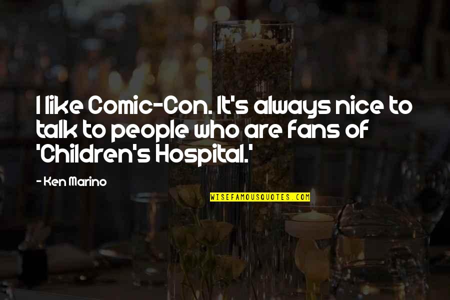 Marino Quotes By Ken Marino: I like Comic-Con. It's always nice to talk