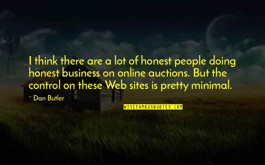 Marinoff And Associates Quotes By Dan Butler: I think there are a lot of honest