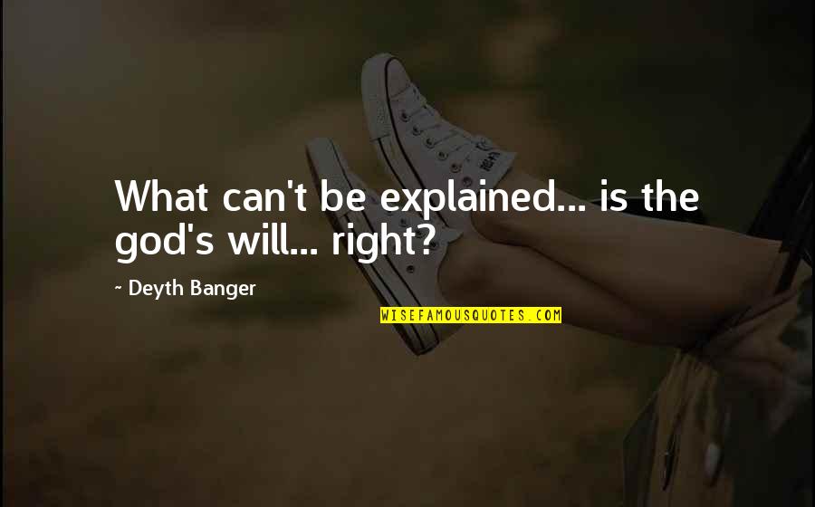 Marinous Quotes By Deyth Banger: What can't be explained... is the god's will...