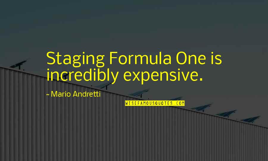 Mario Andretti Quotes By Mario Andretti: Staging Formula One is incredibly expensive.