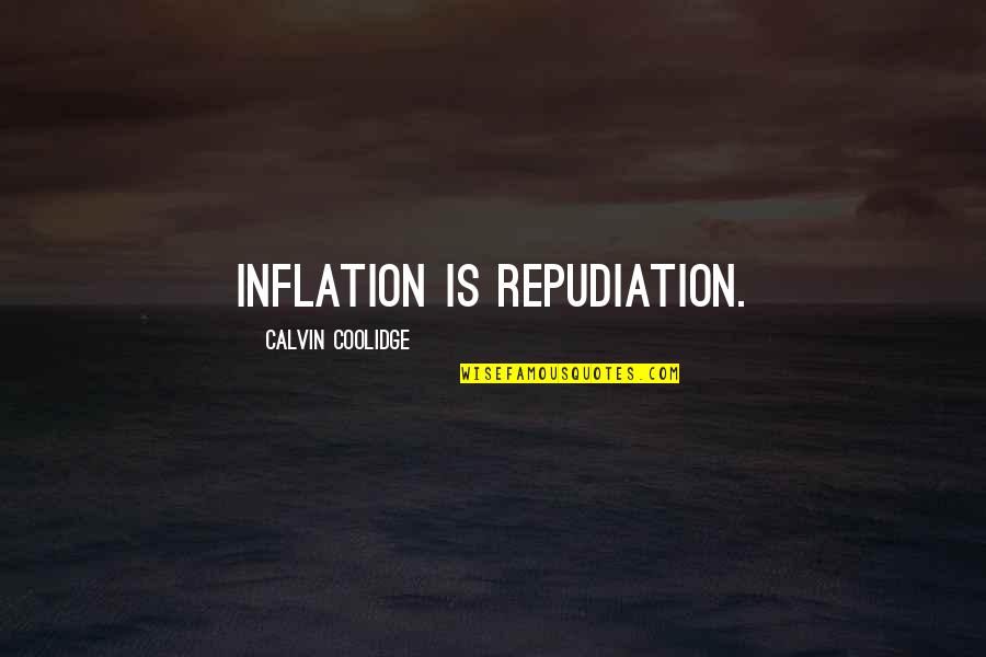 Mario Auditore Quotes By Calvin Coolidge: Inflation is repudiation. Mario Auditore Quotes By Calvin Coolidge: Inflation is repudiation.