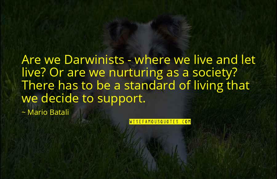 Mario Batali Quotes By Mario Batali: Are we Darwinists - where we live and