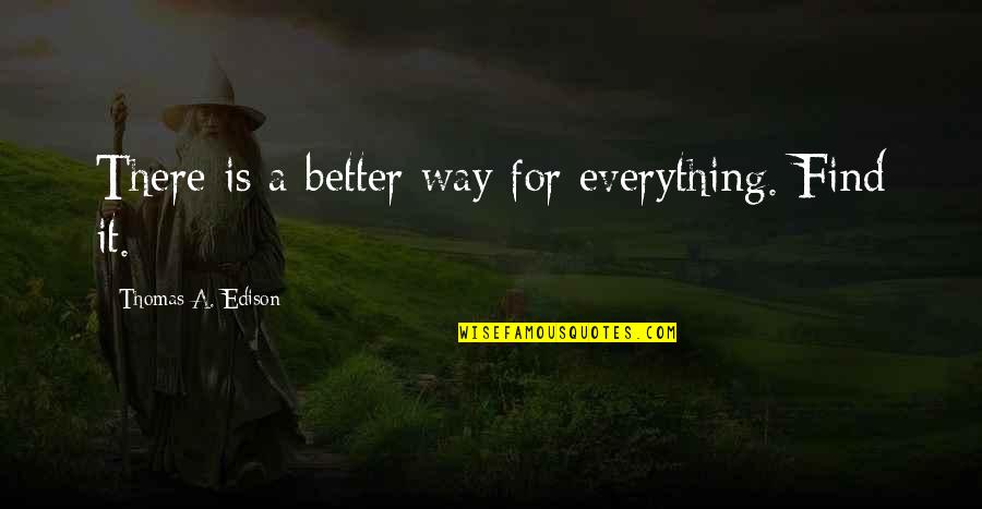 Mario Brothers Movie Quotes By Thomas A. Edison: There is a better way for everything. Find