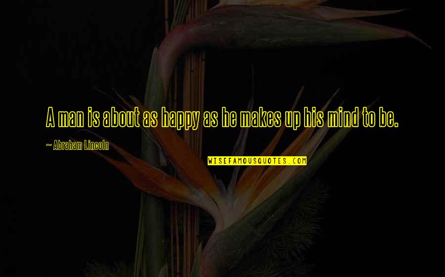 Mario Chalmers Quotes By Abraham Lincoln: A man is about as happy as he Mario Chalmers Quotes By Abraham Lincoln: A man is about as happy as he