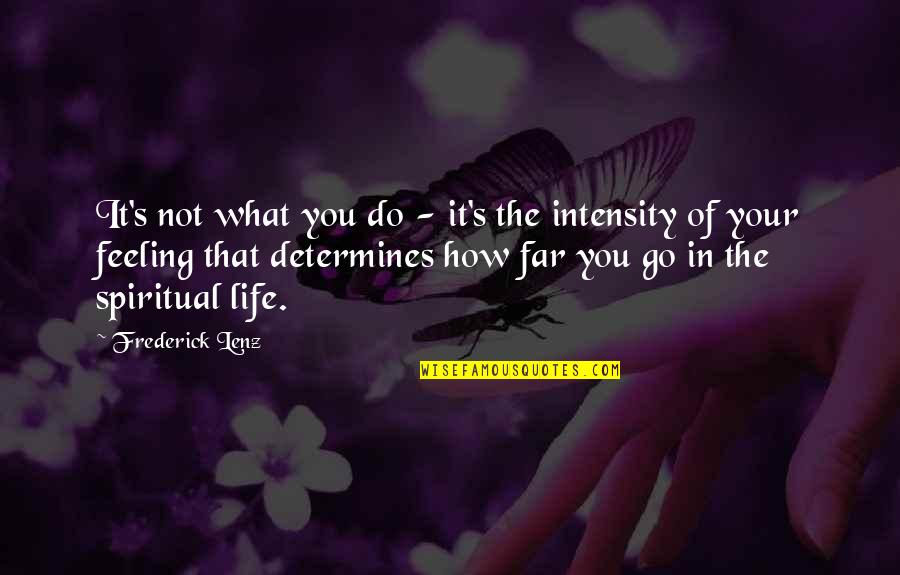 Mario De Andrade Quotes By Frederick Lenz: It's not what you do - it's the Mario De Andrade Quotes By Frederick Lenz: It's not what you do - it's the