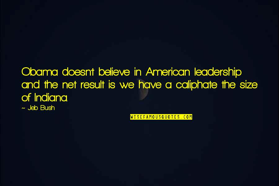 Mario Henrique Simonsen Quotes By Jeb Bush: Obama doesn't believe in American leadership and the