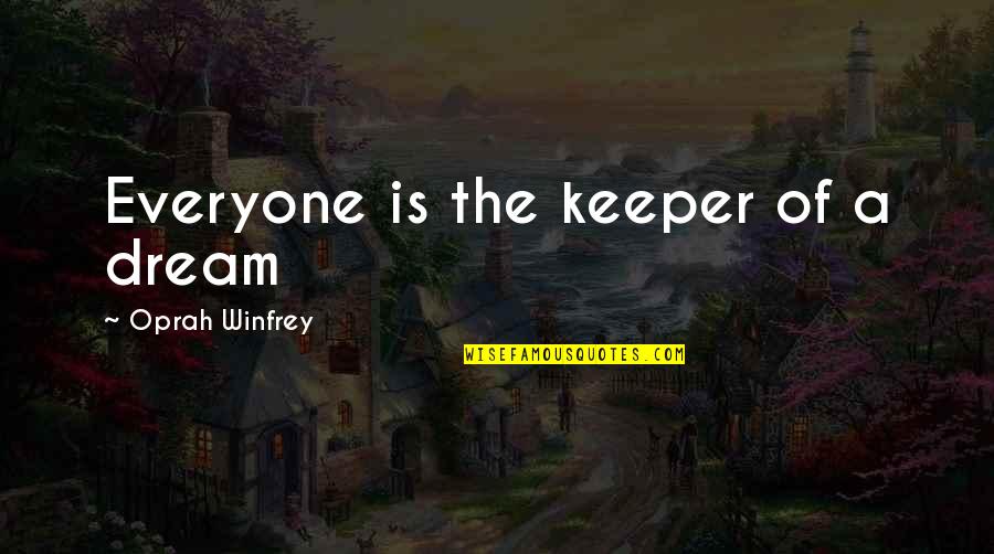 Mario Inspirational Quotes By Oprah Winfrey: Everyone is the keeper of a dream