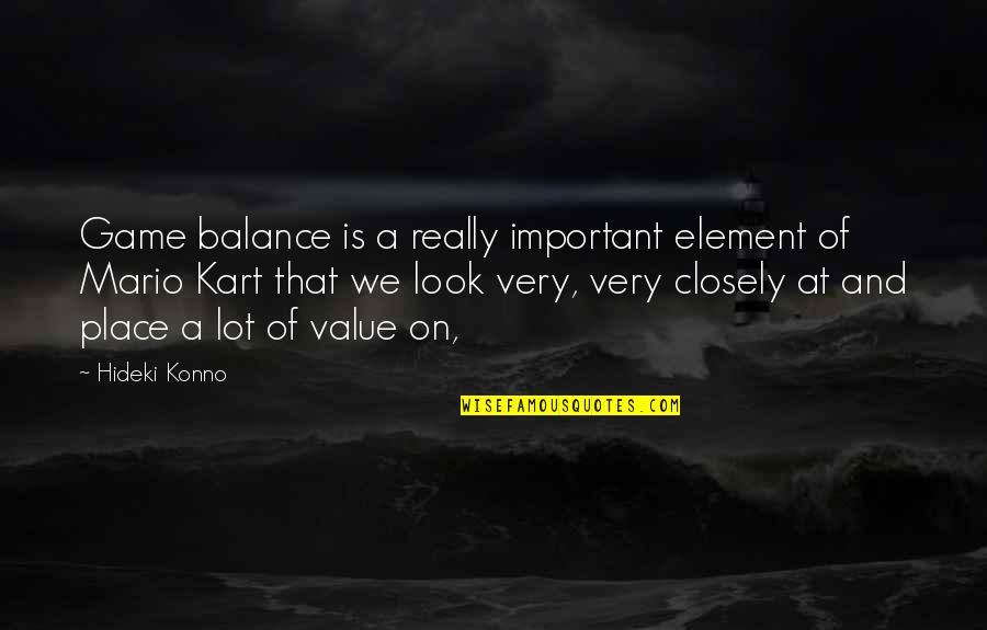 Mario Kart Quotes By Hideki Konno: Game balance is a really important element of Mario Kart Quotes By Hideki Konno: Game balance is a really important element of