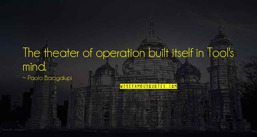 Mario Kart Quotes By Paolo Bacigalupi: The theater of operation built itself in Tool's Mario Kart Quotes By Paolo Bacigalupi: The theater of operation built itself in Tool's