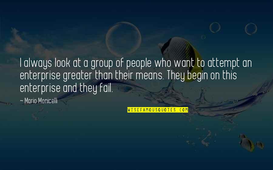 Mario Monicelli Quotes By Mario Monicelli: I always look at a group of people