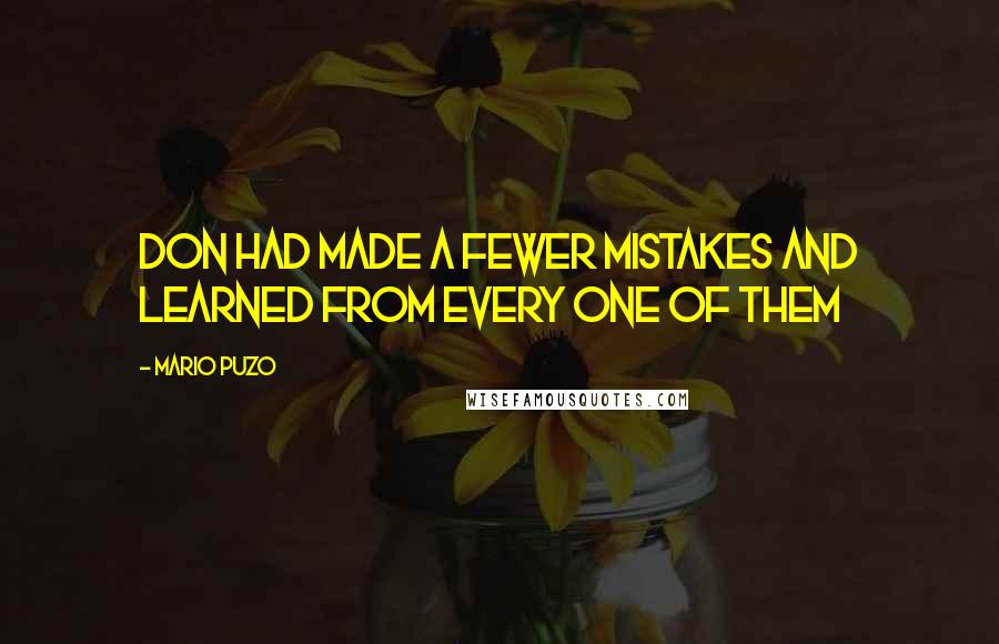 Mario Puzo quotes: Don had made a fewer mistakes and learned from every one of them