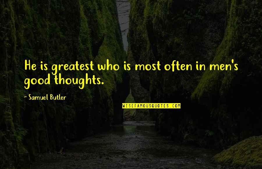 Mario Sperry Quotes By Samuel Butler: He is greatest who is most often in Mario Sperry Quotes By Samuel Butler: He is greatest who is most often in