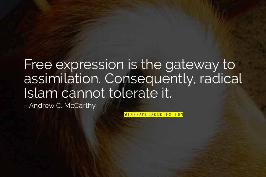 Mariolina De Fano Quotes By Andrew C. McCarthy: Free expression is the gateway to assimilation. Consequently,