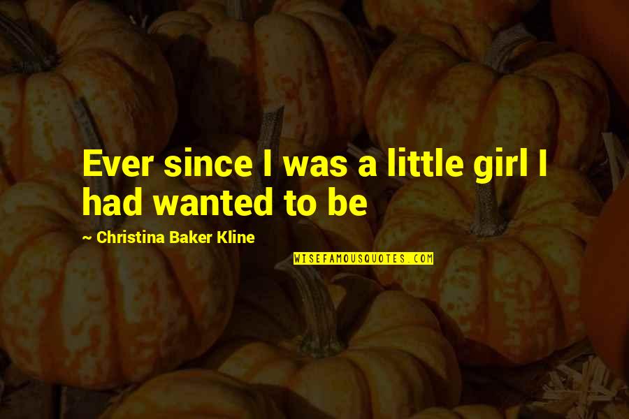 Marion Cobretti Quotes By Christina Baker Kline: Ever since I was a little girl I