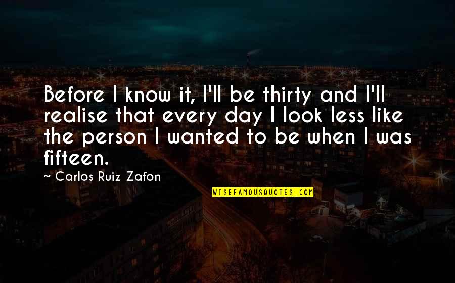 Marionetta Lines Quotes By Carlos Ruiz Zafon: Before I know it, I'll be thirty and Marionetta Lines Quotes By Carlos Ruiz Zafon: Before I know it, I'll be thirty and