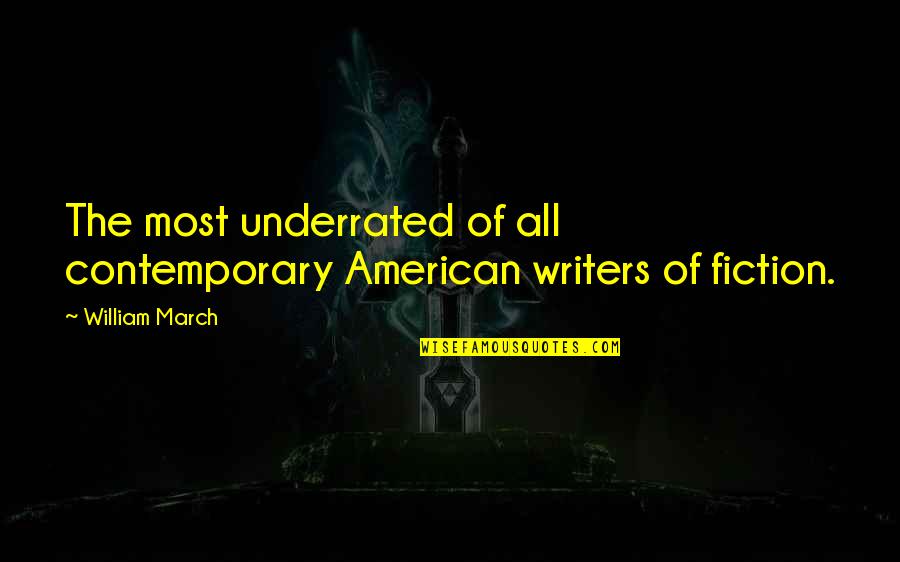 Marionneaux Elementary Quotes By William March: The most underrated of all contemporary American writers