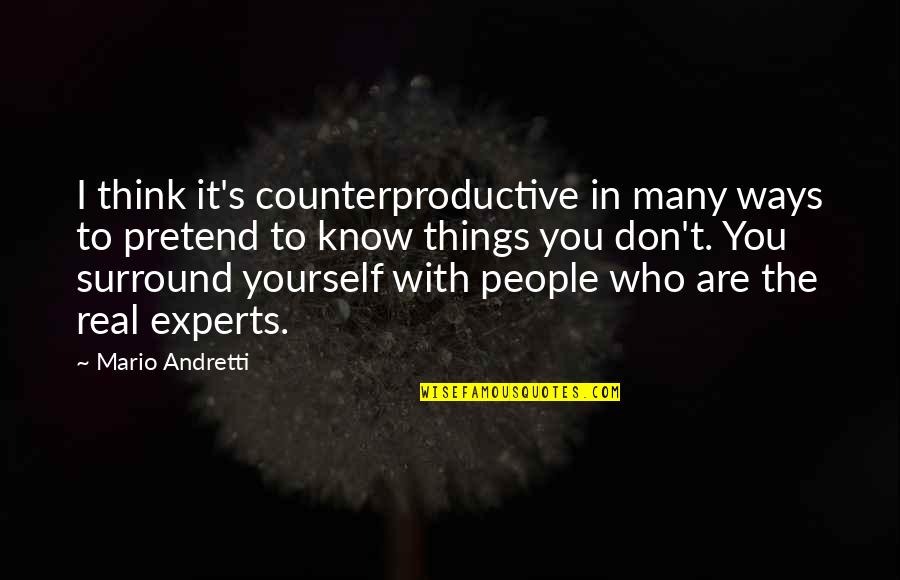 Mario's Quotes By Mario Andretti: I think it's counterproductive in many ways to
