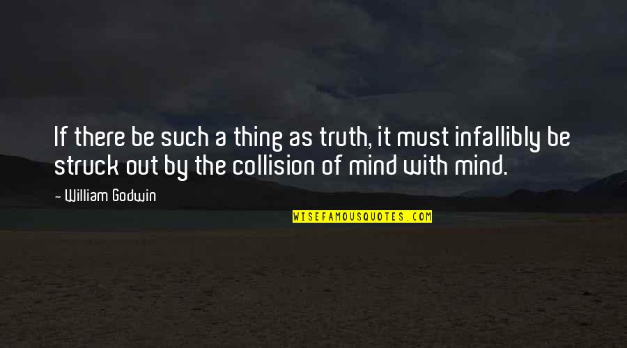 Maripol 1970s Quotes By William Godwin: If there be such a thing as truth,
