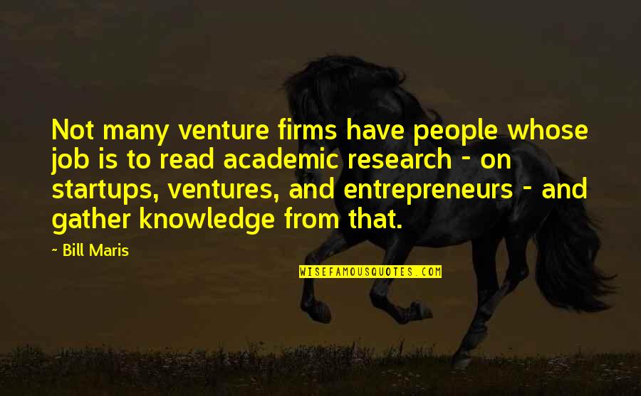 Maris Quotes By Bill Maris: Not many venture firms have people whose job