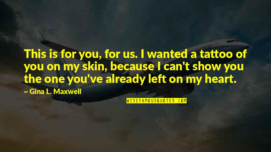 Maris Quotes By Gina L. Maxwell: This is for you, for us. I wanted