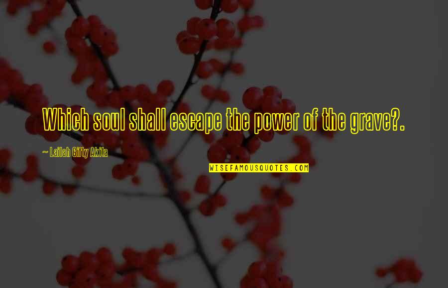 Marisa B Crane Quotes By Lailah Gifty Akita: Which soul shall escape the power of the