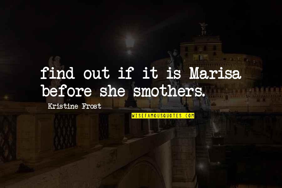 Marisa's Quotes By Kristine Frost: find out if it is Marisa before she