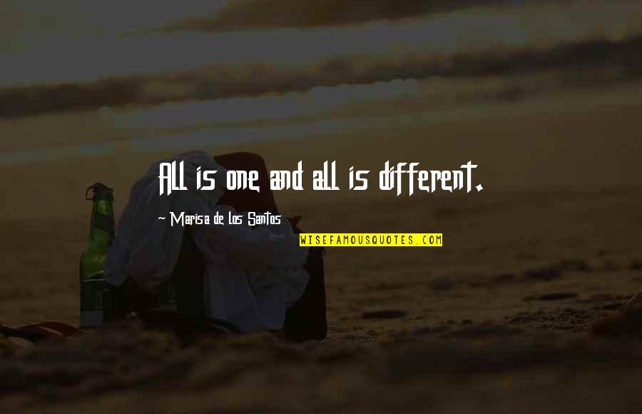Marisa's Quotes By Marisa De Los Santos: All is one and all is different.
