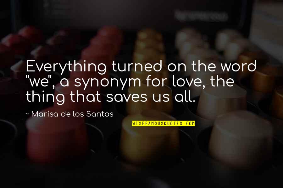 Marisa's Quotes By Marisa De Los Santos: Everything turned on the word "we", a synonym