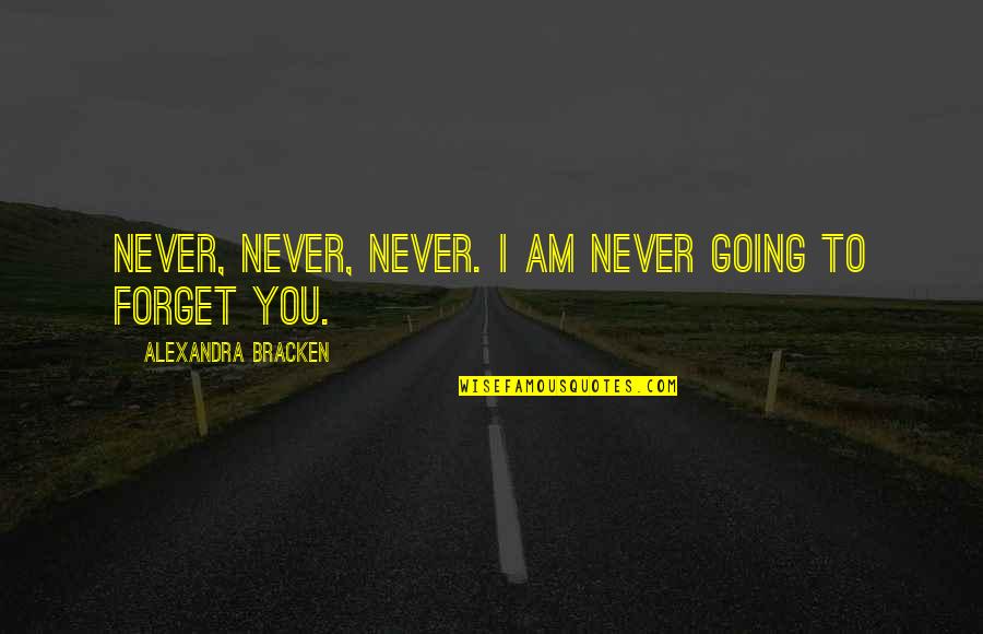 Marischa Gilla Quotes By Alexandra Bracken: Never, never, never. I am never going to