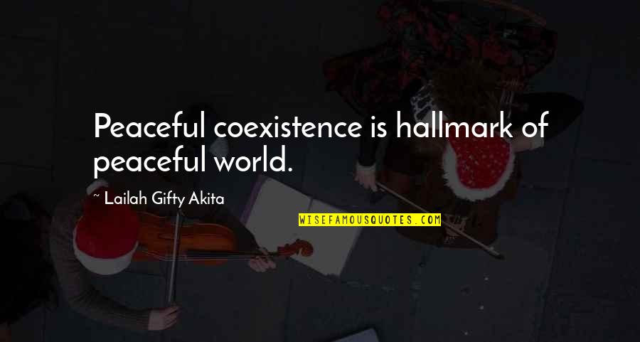 Marischka Heritage Quotes By Lailah Gifty Akita: Peaceful coexistence is hallmark of peaceful world.